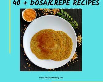 40+ Dosa Variety Recipes| Instant Dosa , Pancakes , Adai Recipes